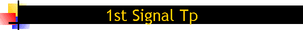 1st Signal Tp